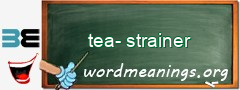 WordMeaning blackboard for tea-strainer